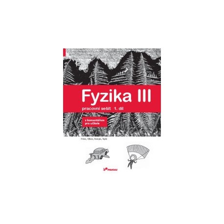 178036 Prodos - Fyzika III – 1. díl – pracovní sešit s komentářem pro učitele