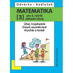 14024 Matematika 6/3. díl - Úhel, trojúhelník, osová souměrnost, krychle a kvádr