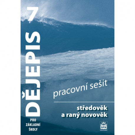 165838 SPN - Dějepis pro ZŠ 7, středověk a raný novověk, pracovní sešit