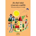 4-13 Já chci také rýsovat a měřit - pracovní sešit pro 4. r. VÝPRODEJ