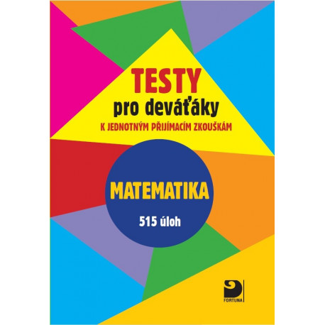161464 Fortuna - Testy pro deváťáky k jednotným přijímacím zkouškám – Matematika